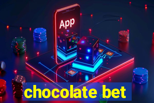 chocolate bet